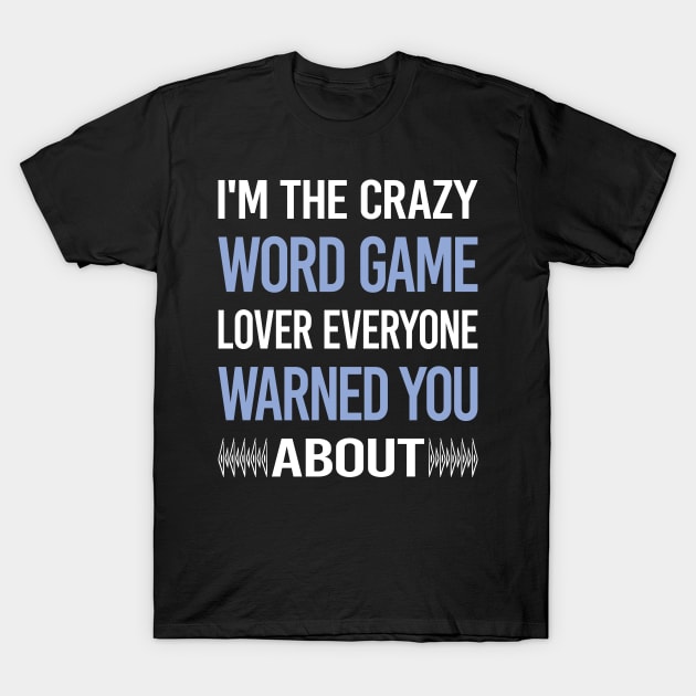 Funny Crazy Lover Word Games T-Shirt by symptomovertake